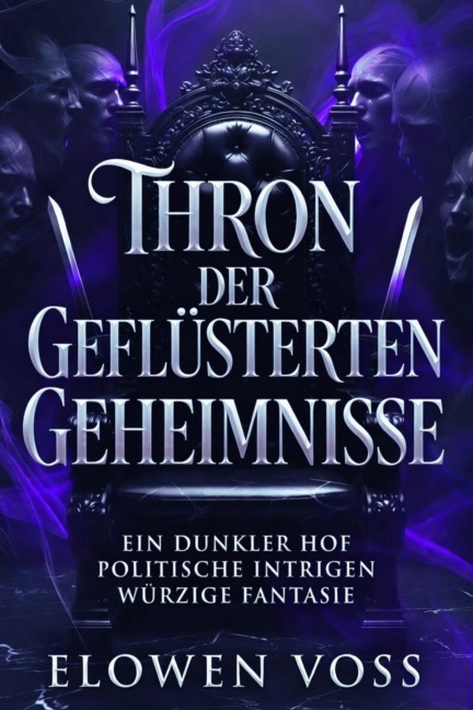 Thron der geflüsterten Geheimnisse - Elowen Voss