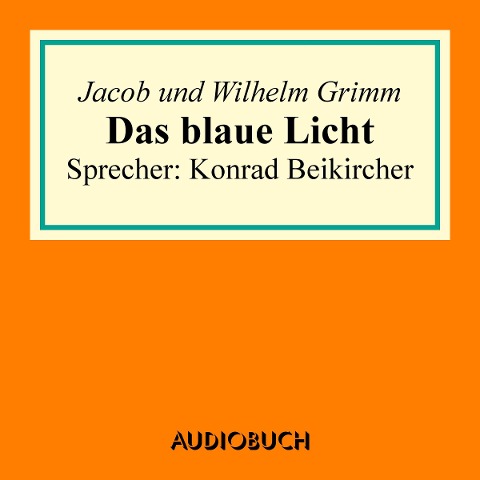 Das blaue Licht - Jacob Grimm, Wilhelm Grimm