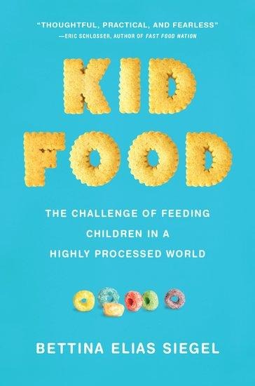 Kid Food - Bettina Elias Siegel