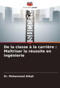 Cover-Bild zum Titel 'De la classe à la carrière : Maîtriser la réussite en ingénierie' von 'Mohammed Alaqil'
