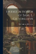 Studies in Honor of Basil L. Gildersleeve - Basil Lanneau Gildersleeve