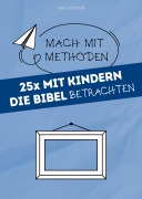 Cover-Bild zum Titel '25x mit Kindern die Bibel betrachten' von 'Sara Schmidt'