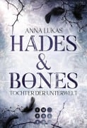 Cover-Bild zum Titel 'Hades & Bones: Tochter der Unterwelt' von 'Anna Lukas'