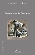 Cover-Bild zum Titel 'Les matins de Garonne' von 'Jean-François Le Texier'