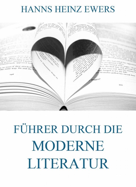 Führer durch die moderne Literatur - Hanns Heinz Ewers