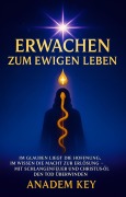 Cover-Bild zum Titel 'Erwachen zum ewigen Leben' von 'Anadem Key'