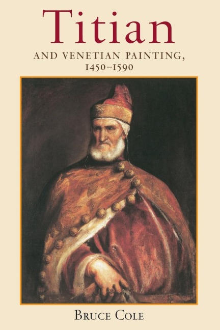 Titian And Venetian Painting, 1450-1590 - Bruce Cole