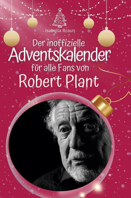 Der inoffizielle Adventskalender für alle Fans von Robert Plant - Isabella Braun