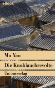 Cover-Bild zum Titel 'Die Knoblauchrevolte' von 'Mo Yan'