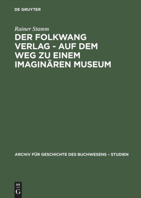 Der Folkwang Verlag - Auf dem Weg zu einem imaginären Museum - Rainer Stamm