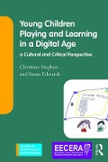 Cover-Bild zum Titel 'Young Children Playing and Learning in a Digital Age' von 'Christine Stephen, Susan Edwards'