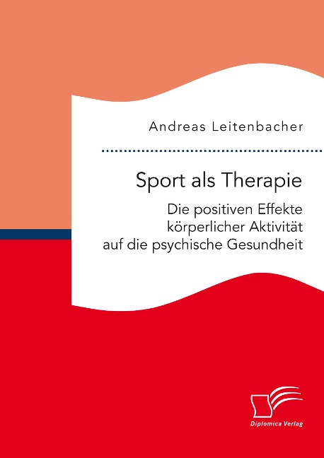 Sport als Therapie: Die positiven Effekte körperlicher Aktivität auf die psychische Gesundheit - Andreas Leitenbacher