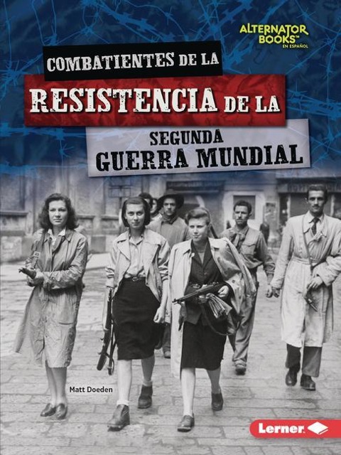 Combatientes de la Resistencia de la Segunda Guerra Mundial (World War II Resistance Fighters) - Matt Doeden