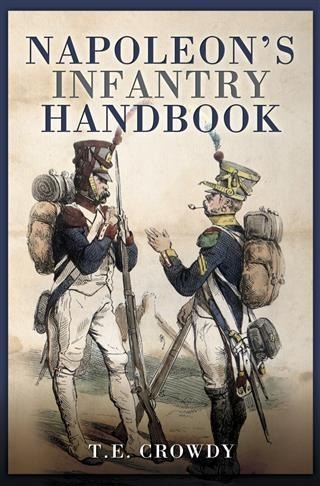 Napoleon's Infantry Handbook - Terry Crowdy