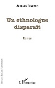 Cover-Bild zum Titel 'Un ethnologue disparaît' von 'Jacques Tournon'