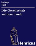 Cover-Bild zum Titel 'Die Gesellschaft auf dem Lande' von 'Ludwig Tieck'
