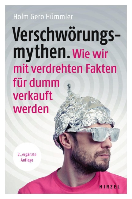 Verschwörungsmythen. Wie wir mit verdrehten Fakten für dumm verkauft werden. - Holm Gero Hümmler