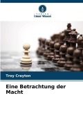 Cover-Bild zum Titel 'Eine Betrachtung der Macht' von 'Troy Crayton'