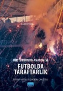 Cover-Bild zum Titel 'Bir Tutkunun Anatomisi Futbolda Taraftarlak' von 'Selcuk Bora cavusoglu'