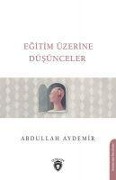 Cover-Bild zum Titel 'Egitim Üzerine Düsünceler' von 'Abdullah Aydemir'