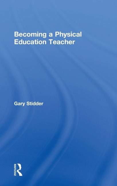 Becoming a Physical Education Teacher - Gary Stidder