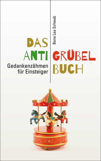 Das Anti-Grübel-Buch - Bona Lea Schwab