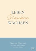 Leben. Glauben. Wachsen. - Annegret Prause