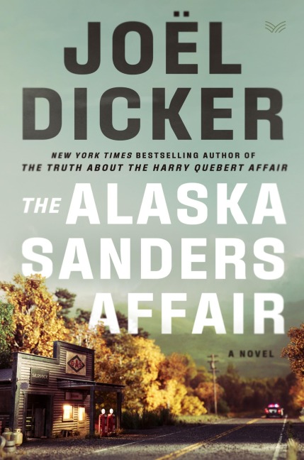 The Alaska Sanders Affair - Joël Dicker