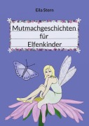 Cover-Bild zum Titel 'Mutmachgeschichten für Elfenkinder' von 'Eila Stern'