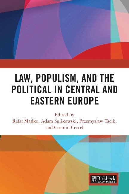 Law, Populism, and the Political in Central and Eastern Europe - 