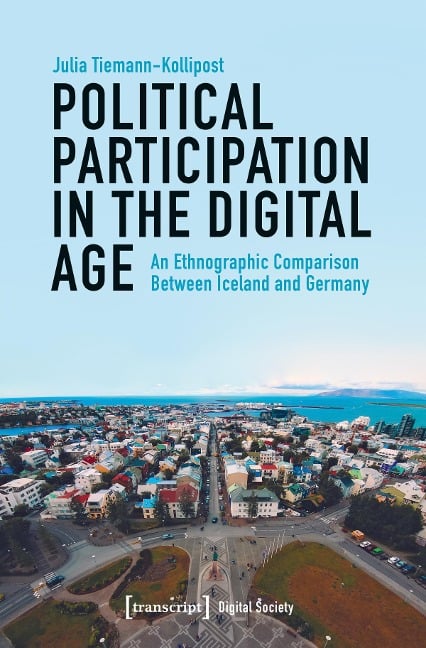 Political Participation in the Digital Age - Julia Tiemann-Kollipost