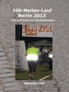 Cover-Bild zum Titel '100-Meilen-Lauf Berlin 2013' von 'Sebastian Thiel'