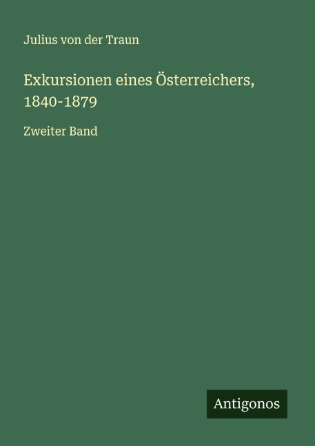 Exkursionen eines Österreichers, 1840-1879 - Julius Von Der Traun
