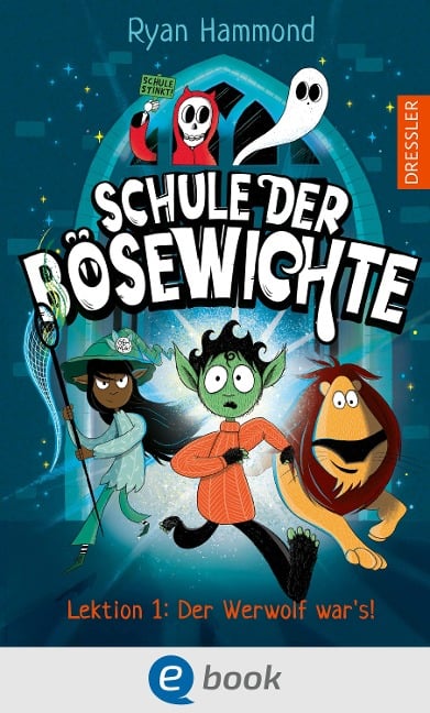 Schule der Bösewichte 1. Lektion 1: Der Werwolf war's! - Ryan Hammond