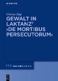 Cover-Bild zum Titel 'Gewalt in Laktanz' >De mortibus persecutorum<' von 'Gianna Zipp'