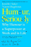 Cover-Bild zum Titel 'Humour, Seriously' von 'Jennifer Aaker, Naomi Bagdonas'