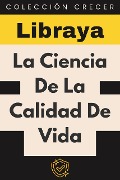 La Ciencia De La Calidad De Vida (Colección Crecer, #4) - Libraya