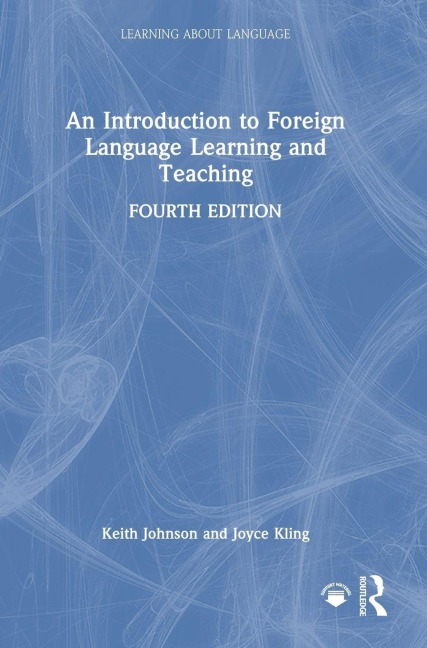 An Introduction to Foreign Language Learning and Teaching - Keith Johnson, Joyce Kling