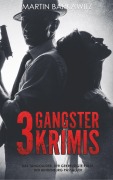 Cover-Bild zum Titel '3 Gangster Krimis' von 'Martin Barkawitz'