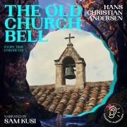 Cover-Bild zum Titel 'The Old Church Bell (Story Time, Episode 129)' von 'Hans Christian Andersen'