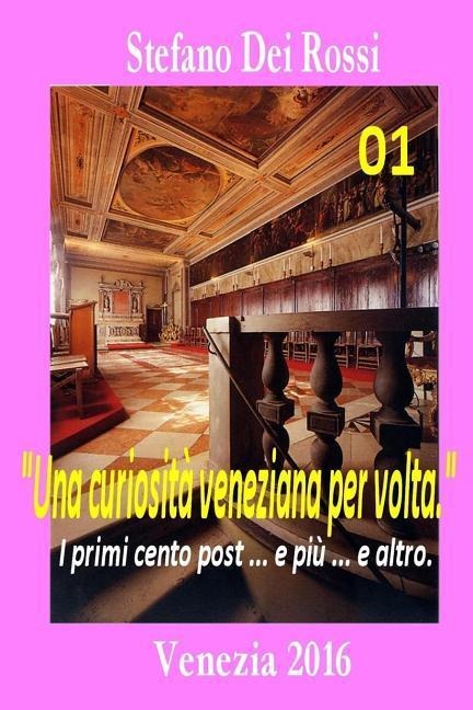 Una curiosità veneziana per volta 1: Le prime cento ... e più ... e altro. - Stefano Dei Rossi