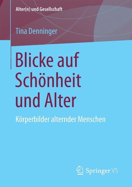 Blicke auf Schönheit und Alter - Tina Denninger