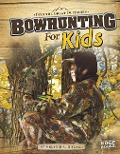 Bowhunting for Kids - Melanie A Howard