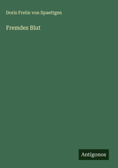 Fremdes Blut - Doris Freiin von Spaettgen