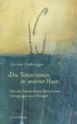 Cover-Bild zum Titel 'Die Toten tasten an unserer Haut' von 'Günther Dellbrügger'