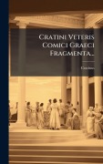 Cover-Bild zum Titel 'Cratini Veteris Comici Graeci Fragmenta...' von 'Cratinus (Comicus)'