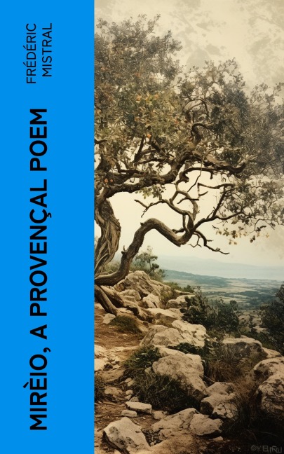 Mirèio, a Provençal Poem - Frédéric Mistral