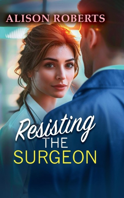 Resisting the Surgeon - Alison Roberts