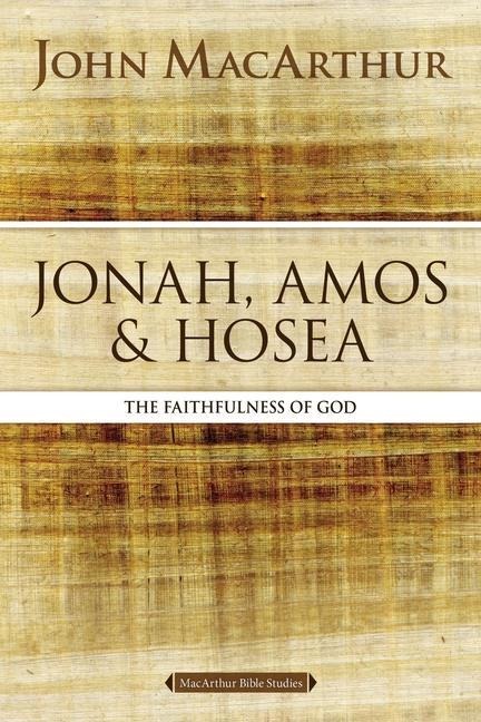 Jonah, Amos, and Hosea - John F MacArthur