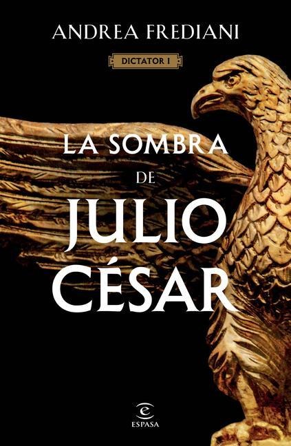 La Sombra de Julio César (Serie Dictator 1) - Andrea Frediani